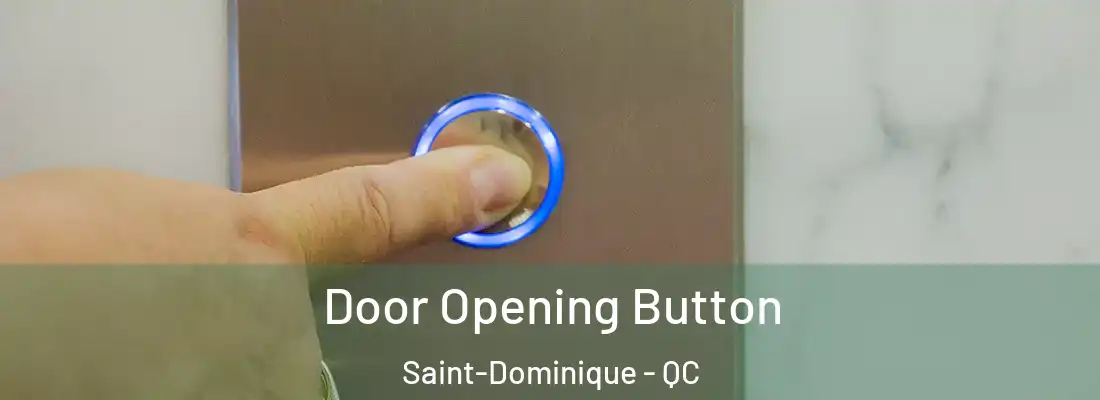  Door Opening Button Saint-Dominique - QC