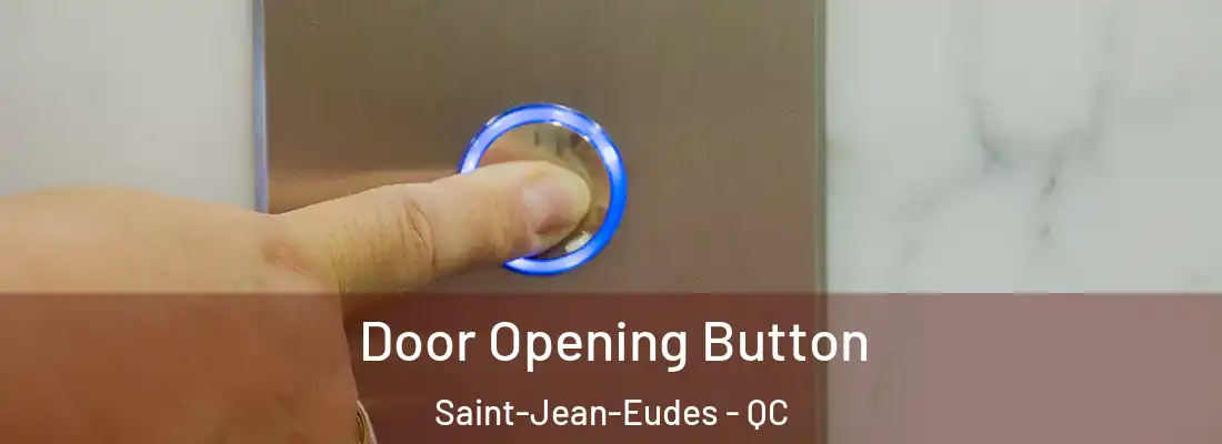  Door Opening Button Saint-Jean-Eudes - QC