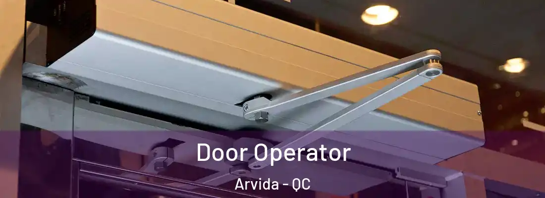  Door Operator Arvida - QC
