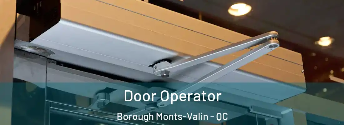  Door Operator Borough Monts-Valin - QC