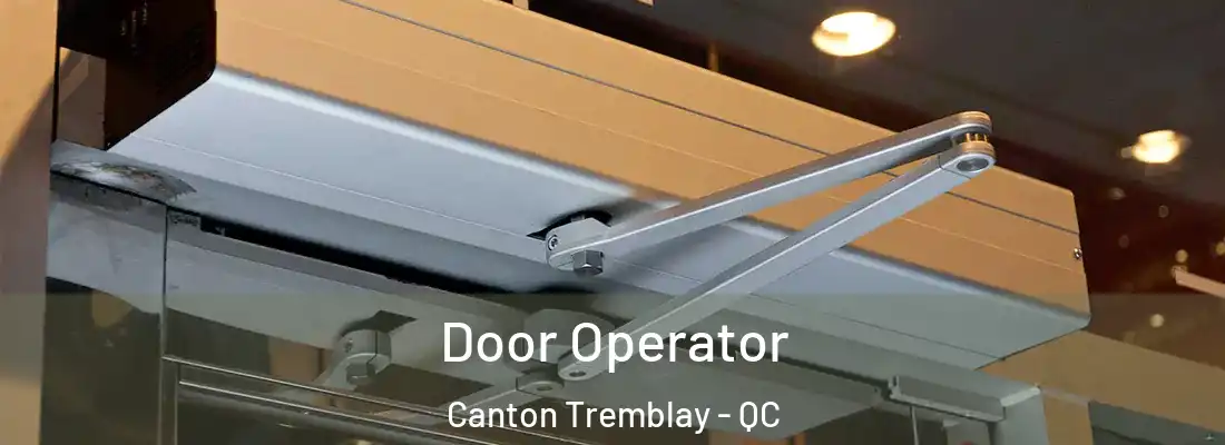  Door Operator Canton Tremblay - QC