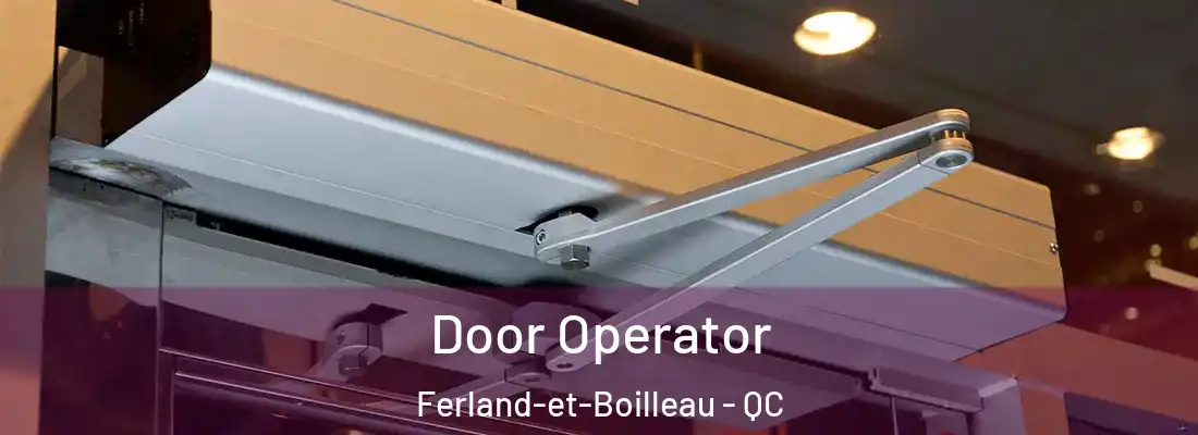  Door Operator Ferland-et-Boilleau - QC