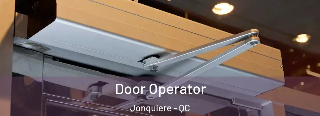  Door Operator Jonquiere - QC