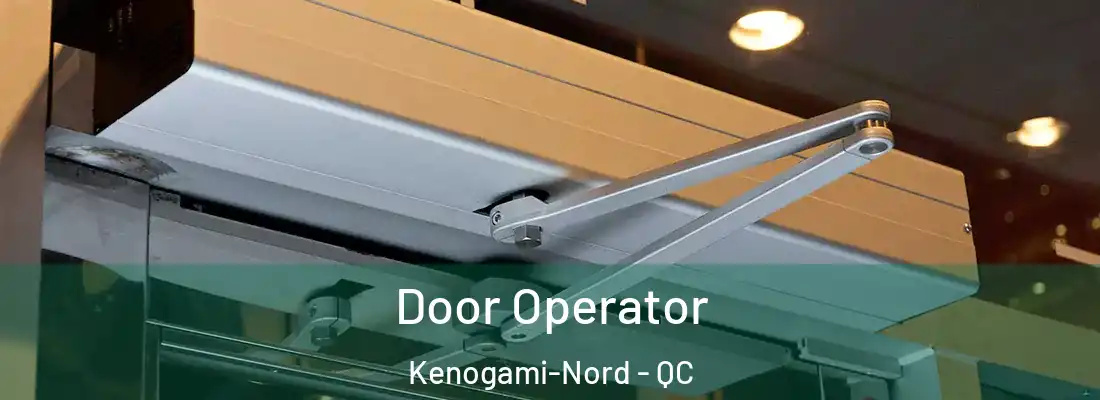 Door Operator Kenogami-Nord - QC