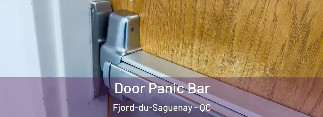  Door Panic Bar Fjord-du-Saguenay - QC