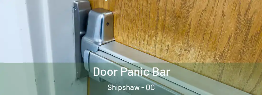  Door Panic Bar Shipshaw - QC