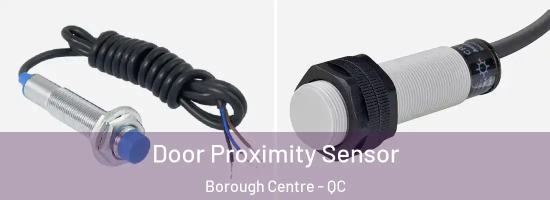  Door Proximity Sensor Borough Centre - QC