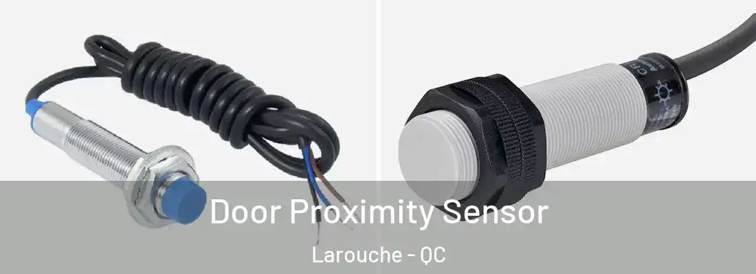  Door Proximity Sensor Larouche - QC
