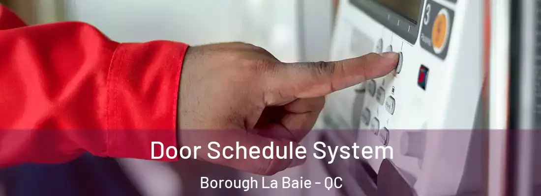  Door Schedule System Borough La Baie - QC