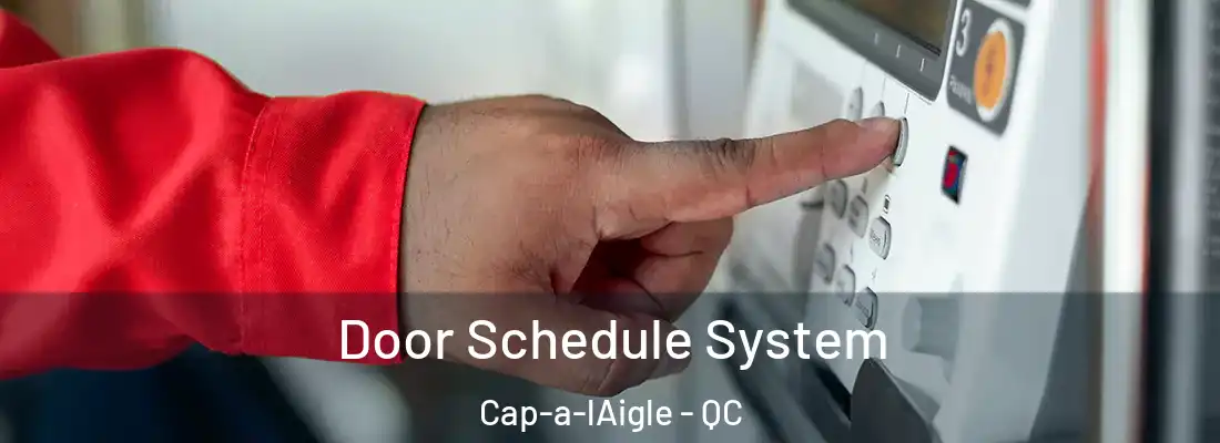  Door Schedule System Cap-a-lAigle - QC