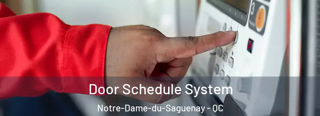  Door Schedule System Notre-Dame-du-Saguenay - QC