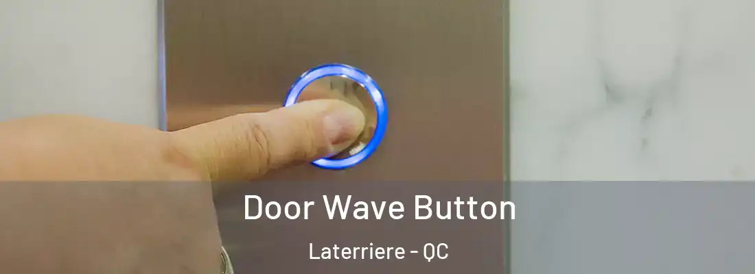  Door Wave Button Laterriere - QC