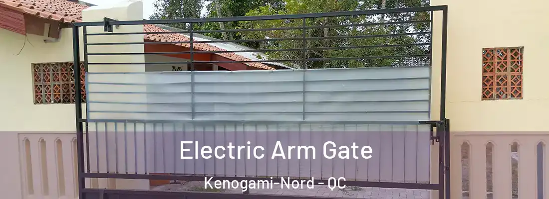  Electric Arm Gate Kenogami-Nord - QC