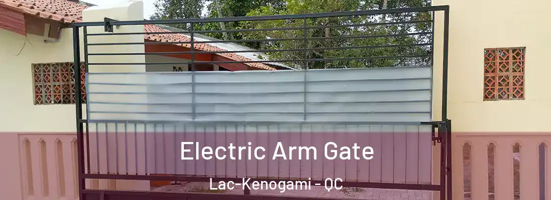  Electric Arm Gate Lac-Kenogami - QC
