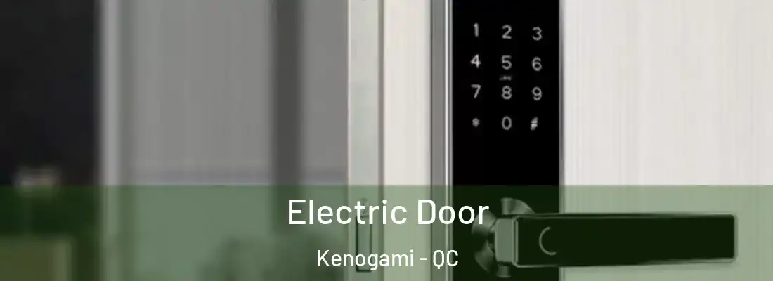 Electric Door Kenogami - QC
