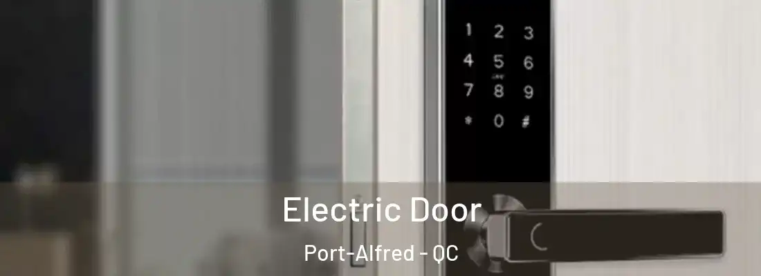  Electric Door Port-Alfred - QC