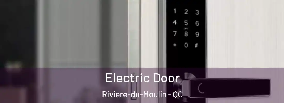  Electric Door Riviere-du-Moulin - QC