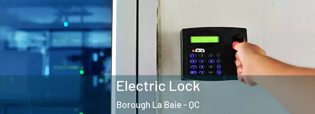  Electric Lock Borough La Baie - QC