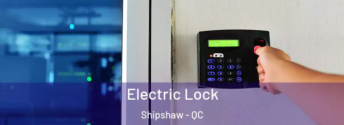  Electric Lock Shipshaw - QC