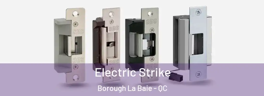  Electric Strike Borough La Baie - QC