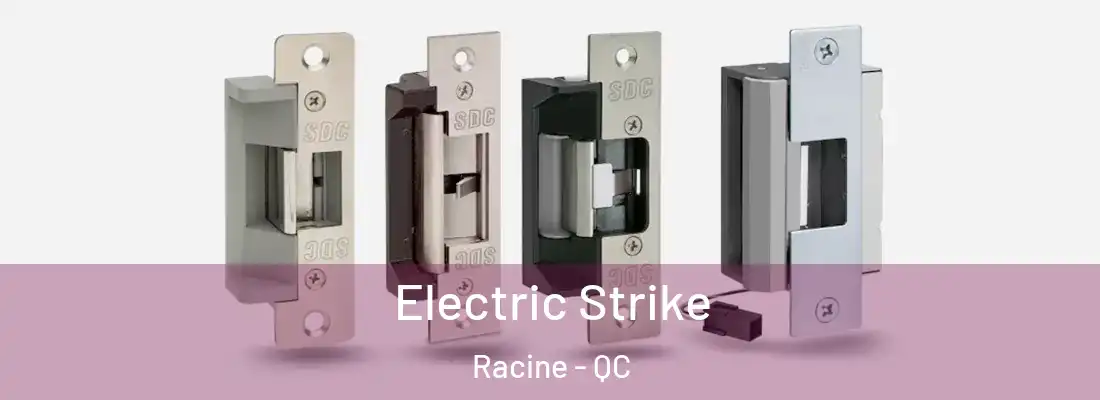 Electric Strike Racine - QC