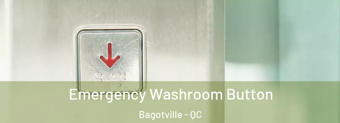  Emergency Washroom Button Bagotville - QC