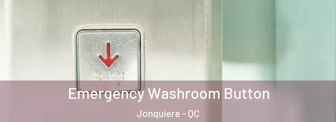  Emergency Washroom Button Jonquiere - QC