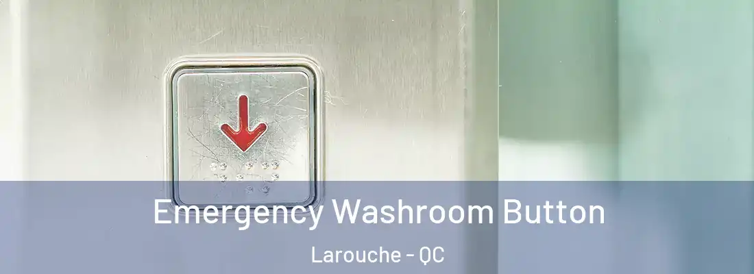  Emergency Washroom Button Larouche - QC