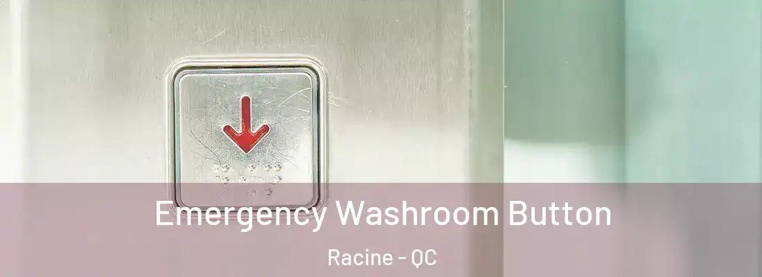  Emergency Washroom Button Racine - QC