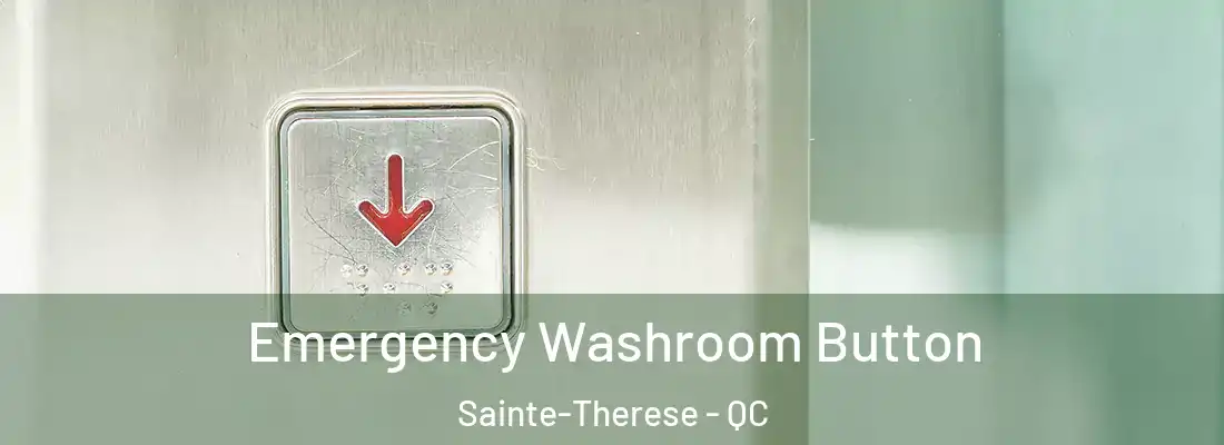  Emergency Washroom Button Sainte-Therese - QC