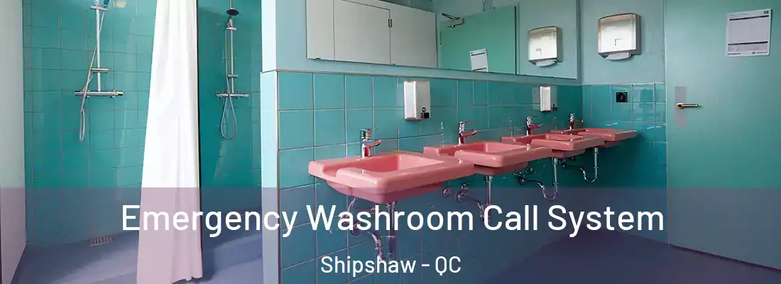  Emergency Washroom Call System Shipshaw - QC
