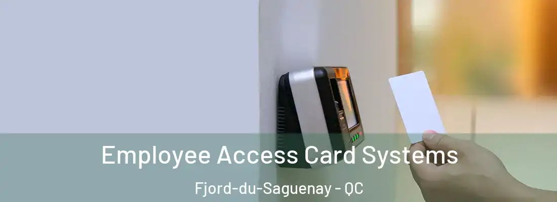  Employee Access Card Systems Fjord-du-Saguenay - QC