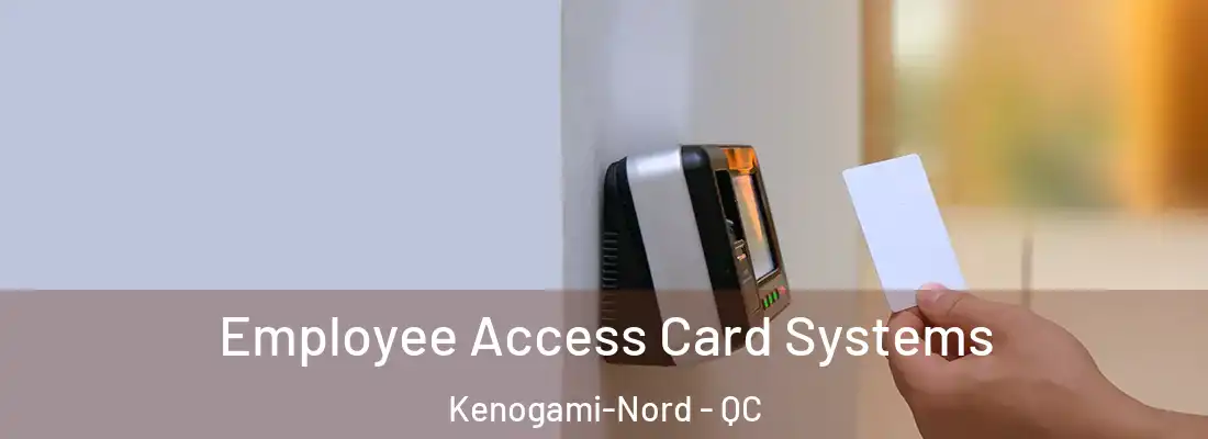  Employee Access Card Systems Kenogami-Nord - QC