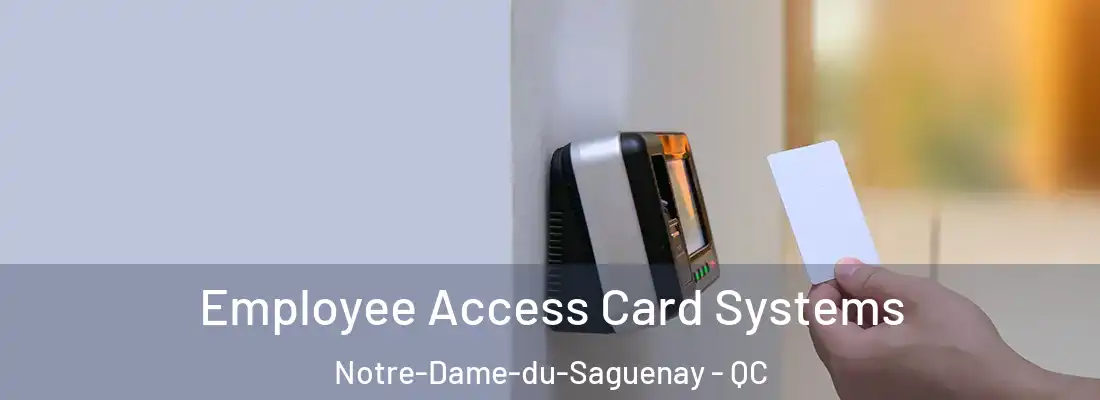  Employee Access Card Systems Notre-Dame-du-Saguenay - QC