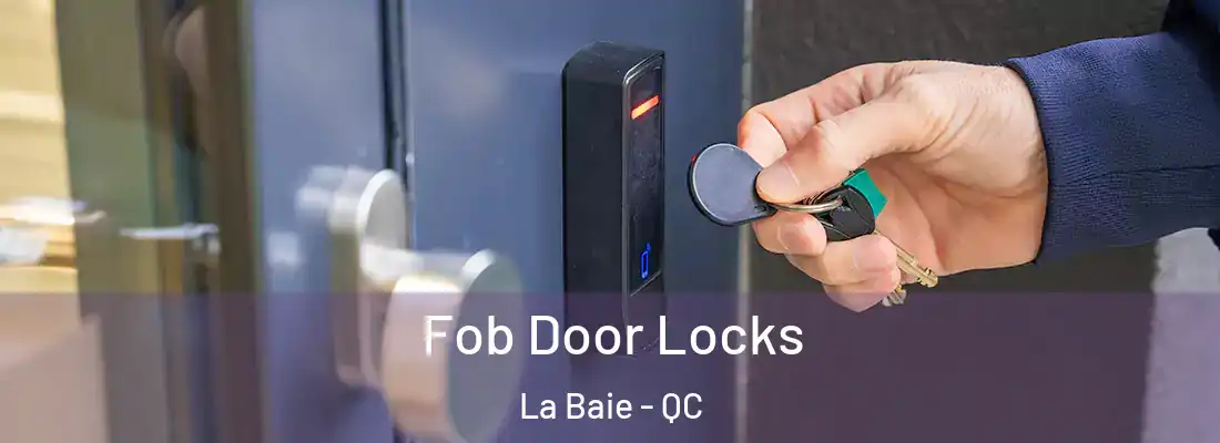Fob Door Locks La Baie - QC
