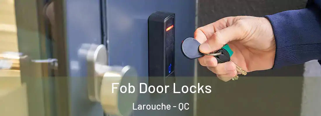  Fob Door Locks Larouche - QC