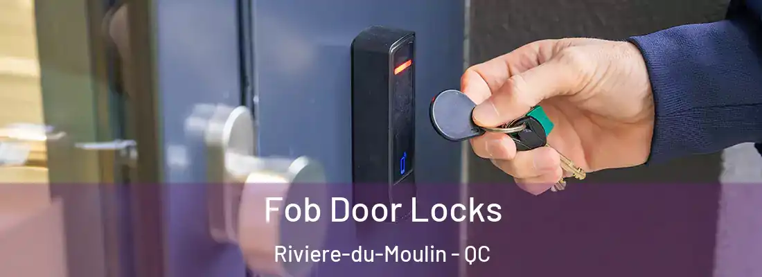  Fob Door Locks Riviere-du-Moulin - QC