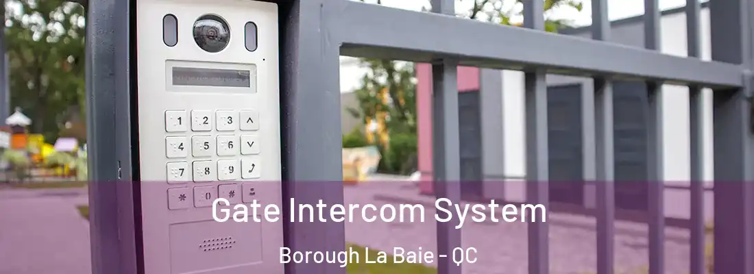  Gate Intercom System Borough La Baie - QC