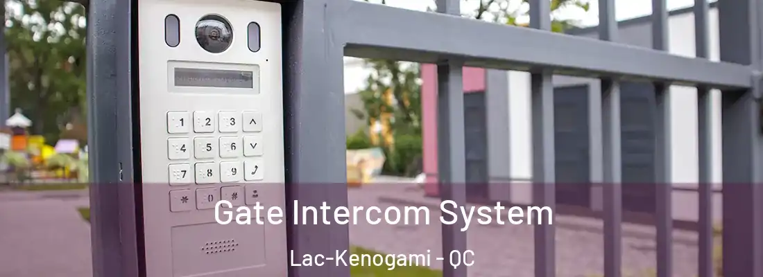  Gate Intercom System Lac-Kenogami - QC