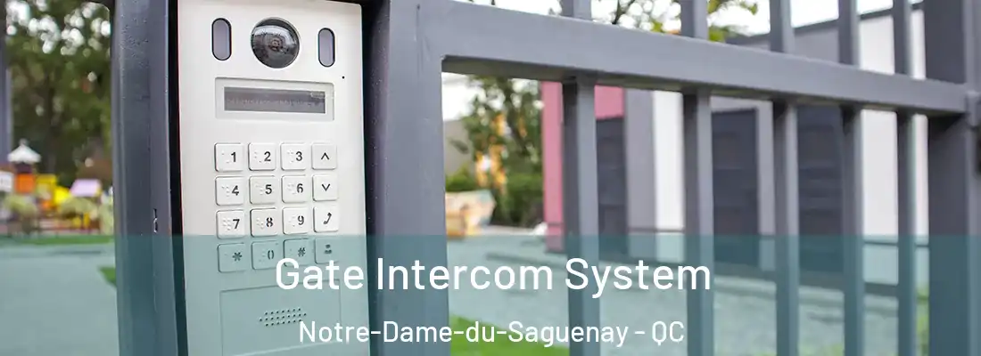 Gate Intercom System Notre-Dame-du-Saguenay - QC