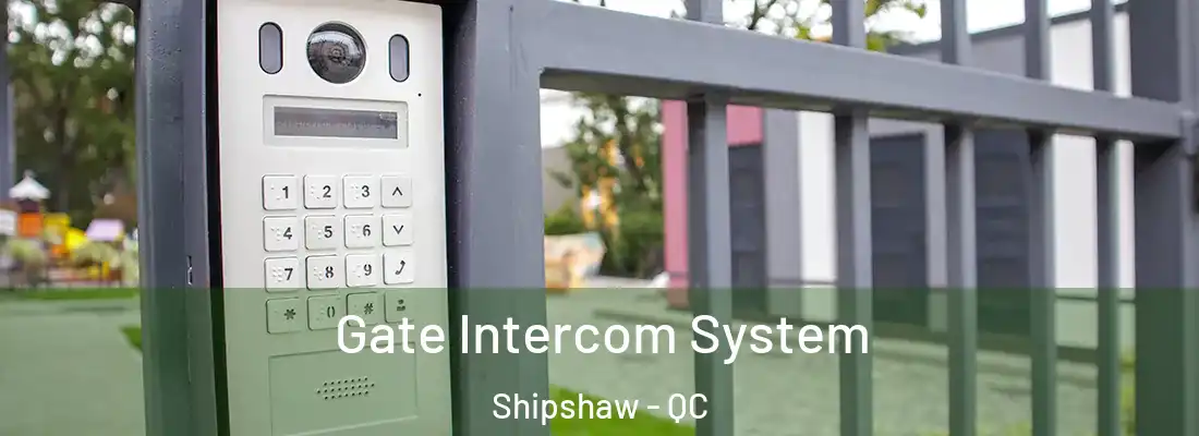  Gate Intercom System Shipshaw - QC