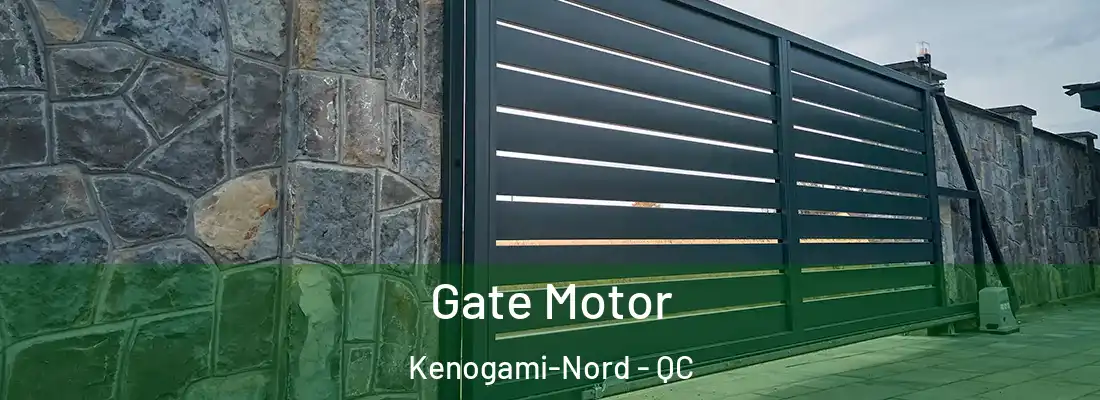  Gate Motor Kenogami-Nord - QC