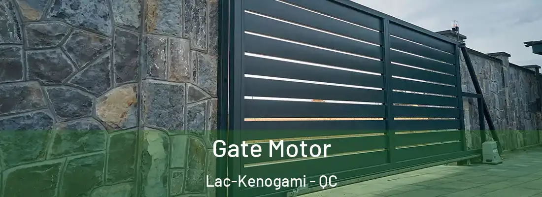  Gate Motor Lac-Kenogami - QC