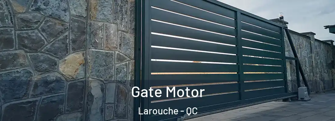  Gate Motor Larouche - QC