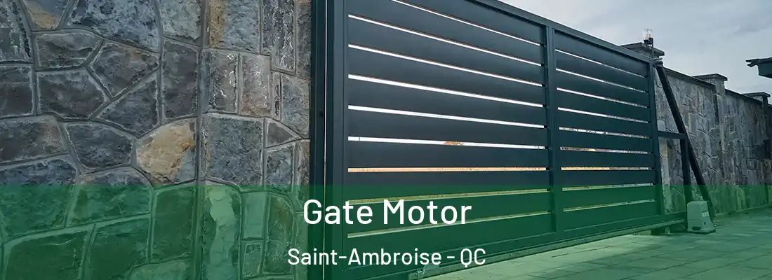 Gate Motor Saint-Ambroise - QC