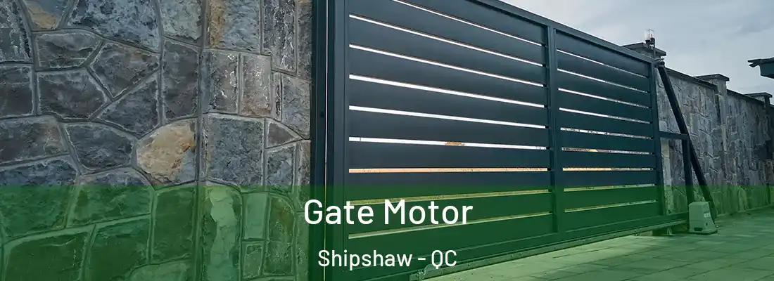  Gate Motor Shipshaw - QC