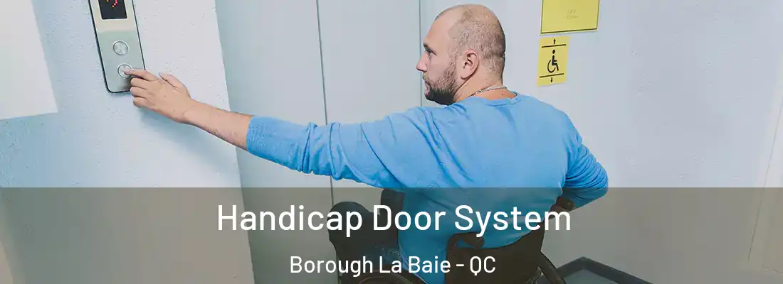  Handicap Door System Borough La Baie - QC