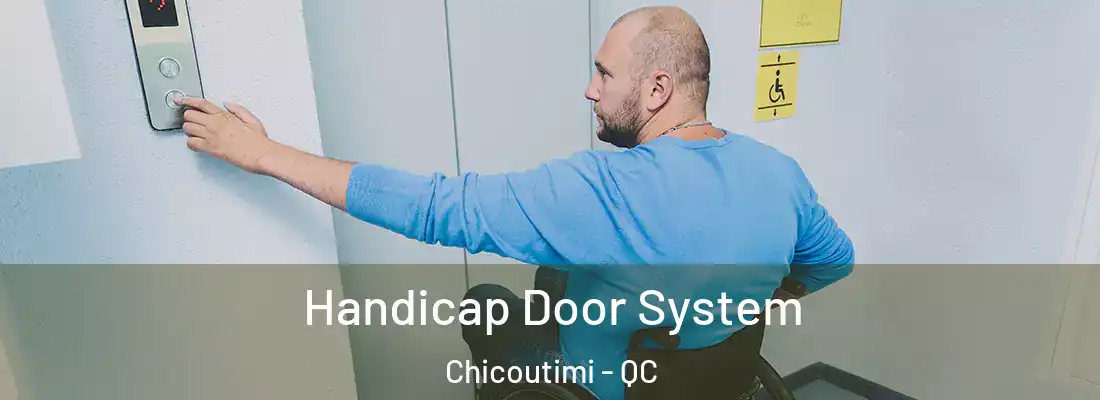 Handicap Door System Chicoutimi - QC