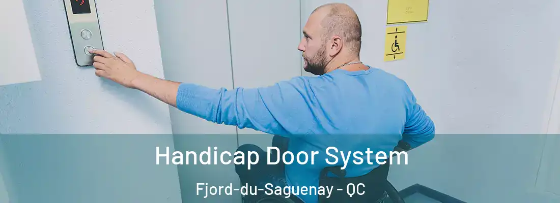  Handicap Door System Fjord-du-Saguenay - QC
