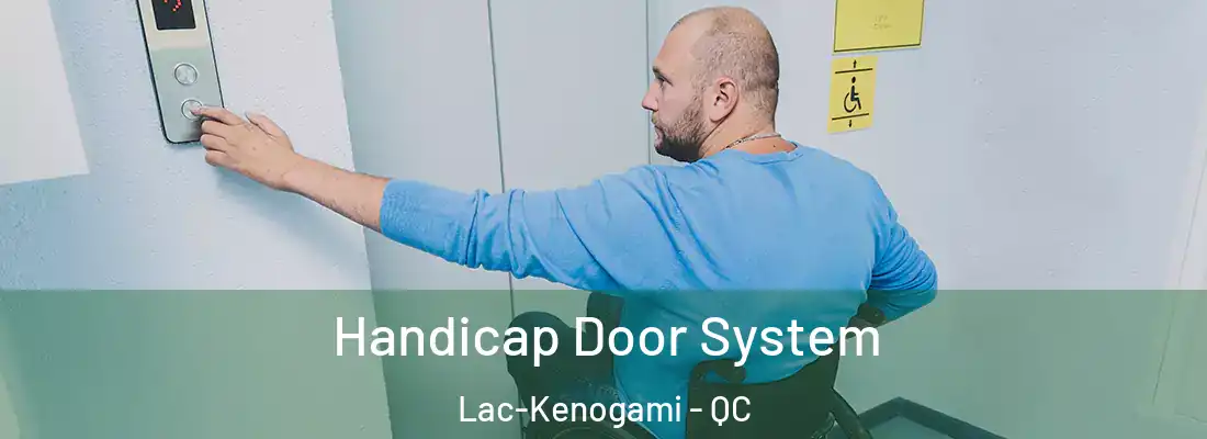  Handicap Door System Lac-Kenogami - QC